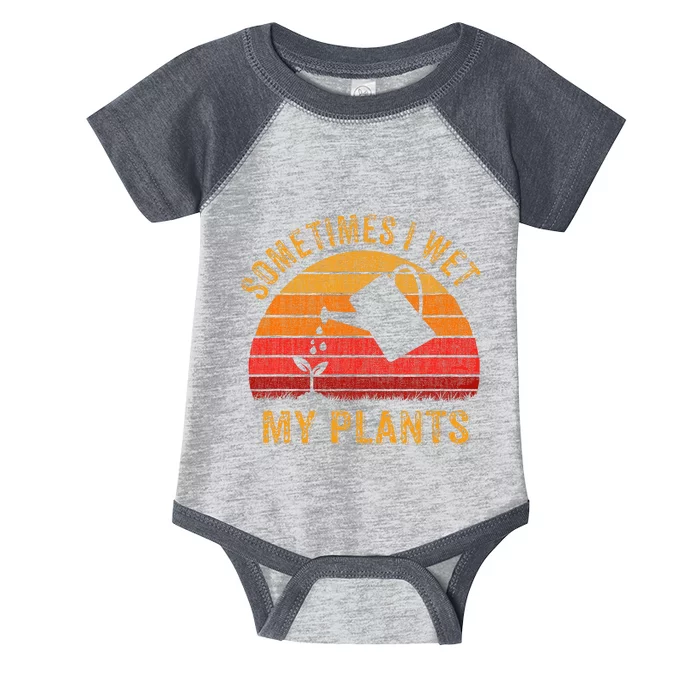 Sometimes I Wet My Plants Garden Lover Infant Baby Jersey Bodysuit