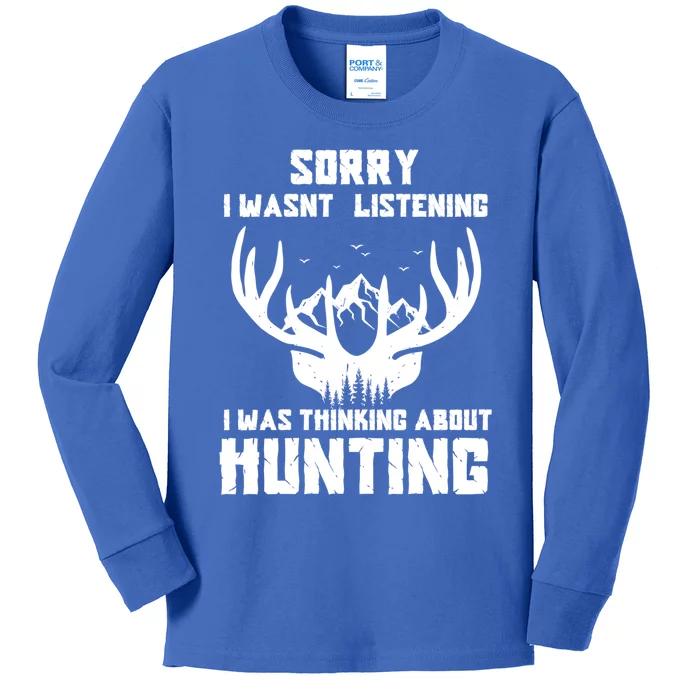 Sorry I Wasnt Listening I Was Thinking About Deer Hunting Gift Kids Long Sleeve Shirt