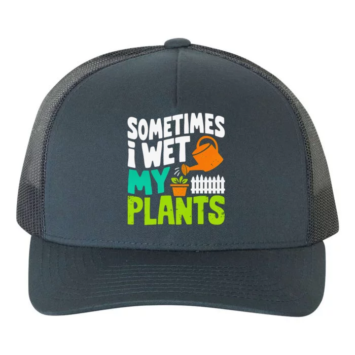 Sometimes I Wet My Plants Yupoong Adult 5-Panel Trucker Hat