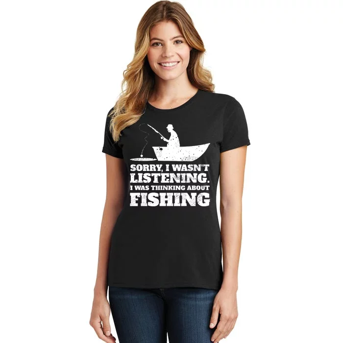 Sorry I Wasn't Listening I Thinking About Fishing Women's T-Shirt