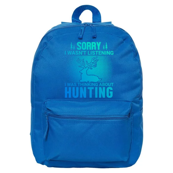 Sorry I Wasnt Listening I Was Thinking About Hunting Funny Cool Gift 16 in Basic Backpack