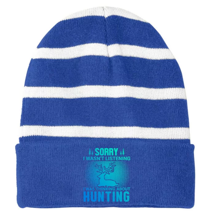 Sorry I Wasnt Listening I Was Thinking About Hunting Funny Cool Gift Striped Beanie with Solid Band