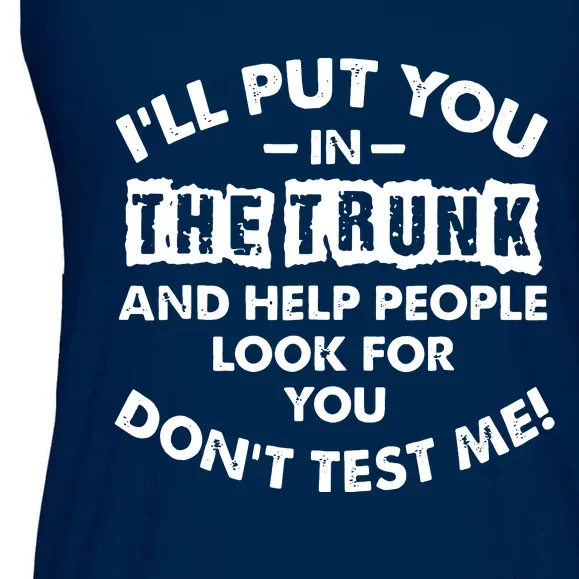 Sayings I Will Put You In A Trunk Ladies Essential Flowy Tank