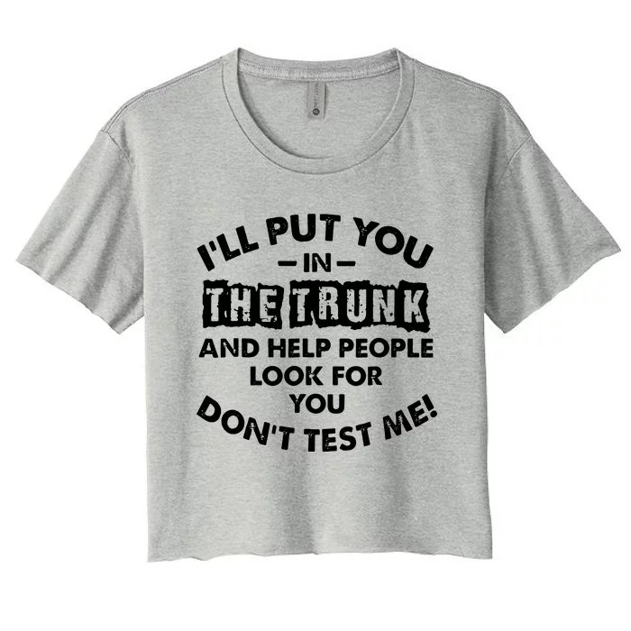 Sayings I Will Put You In A Trunk Women's Crop Top Tee