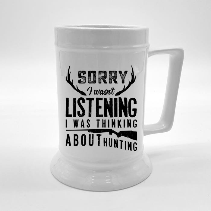 Sorry I Wasnt Listening Thinking About Hunting Gift Front & Back Beer Stein