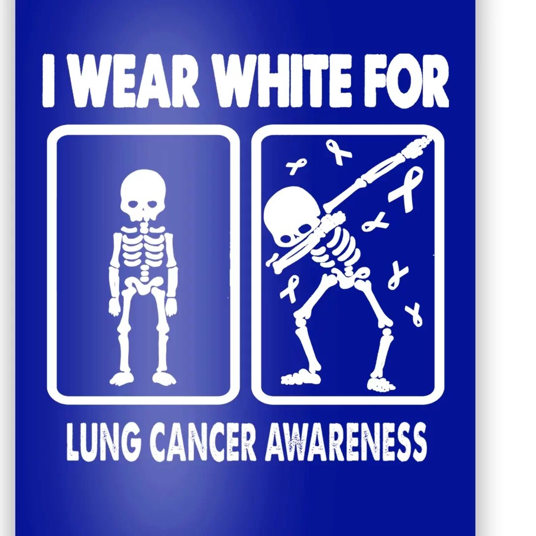 Skeleton I Wear White For Lung Cancer Awareness Funny Gift Poster