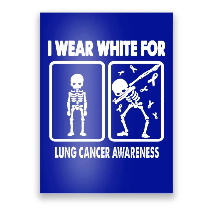 Skeleton I Wear White For Lung Cancer Awareness Funny Gift Poster