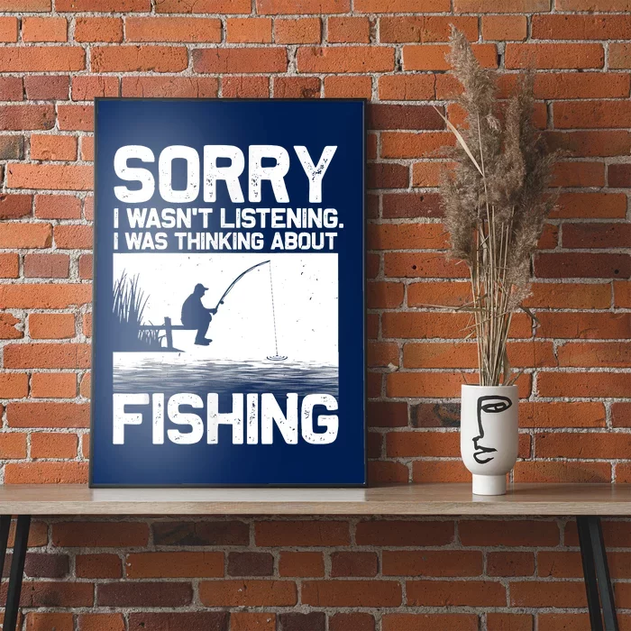 Sorry I Wasn't Listening Funny Fishing Shirt Meme Trout Bass Fisherman Vacation Poster