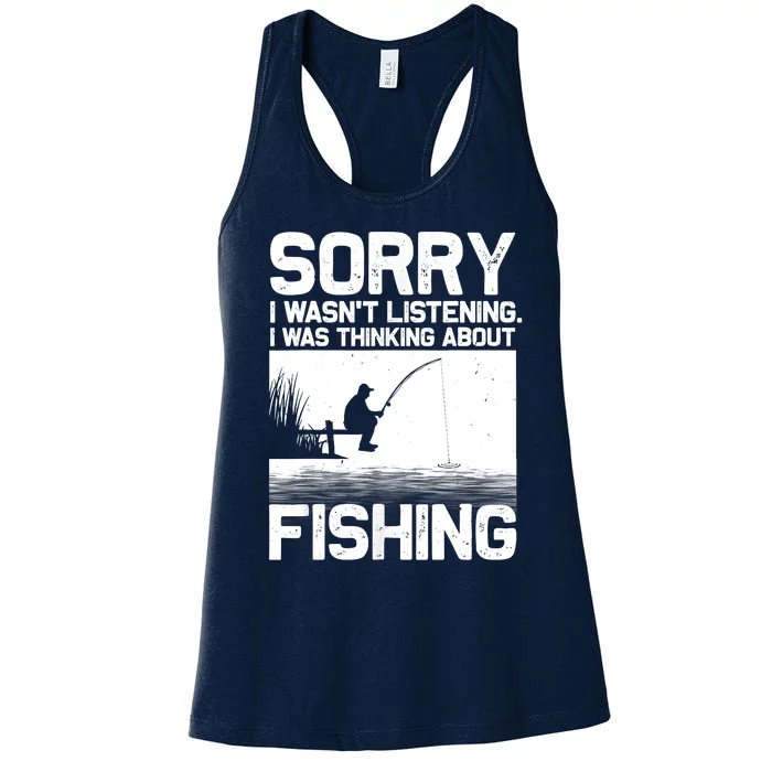 Sorry I Wasn't Listening Funny Fishing Shirt Meme Trout Bass Fisherman Vacation Women's Racerback Tank