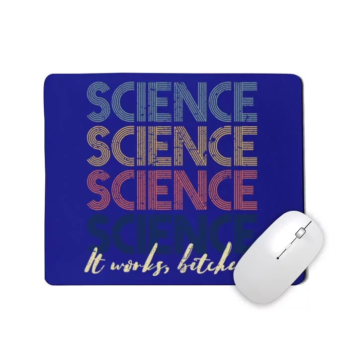 Science It Works Bitches Funny Gift Distressed Vintage Retro Gift Mousepad