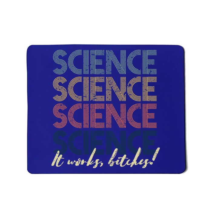 Science It Works Bitches Funny Gift Distressed Vintage Retro Gift Mousepad