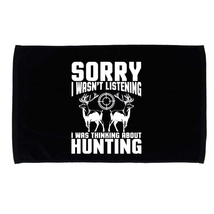 Sorry I Wasn`t Listening I Was Thinking About Hunting I Buck Meaningful Gift Microfiber Hand Towel