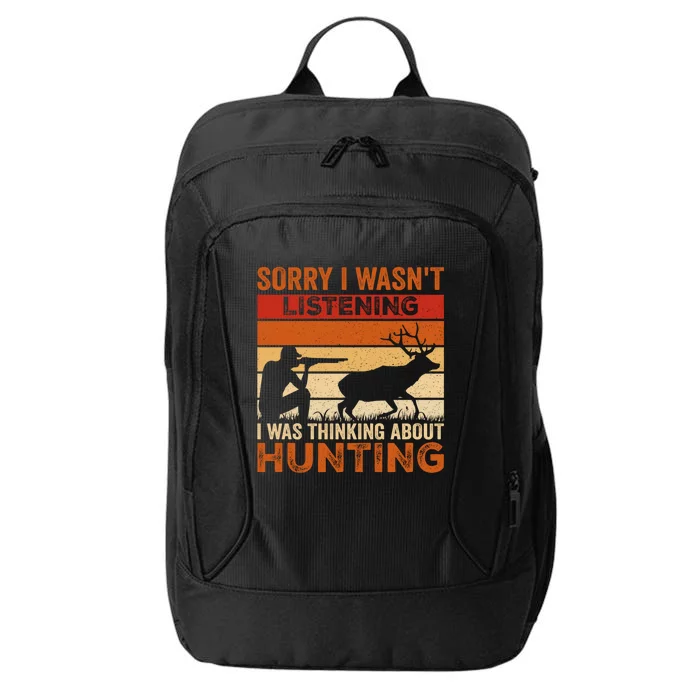 Sorry I Wasnt Listening I Was Thinking About Hunting Boar Gift City Backpack