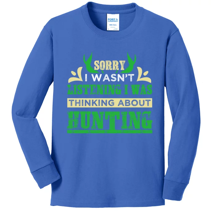 Sorry I Wasnt Listening I Was Thinking About Hunting Gift Kids Long Sleeve Shirt