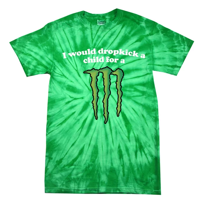 Shopillegalshirts I Would Dropkick A Child For A Monster Tie-Dye T-Shirt