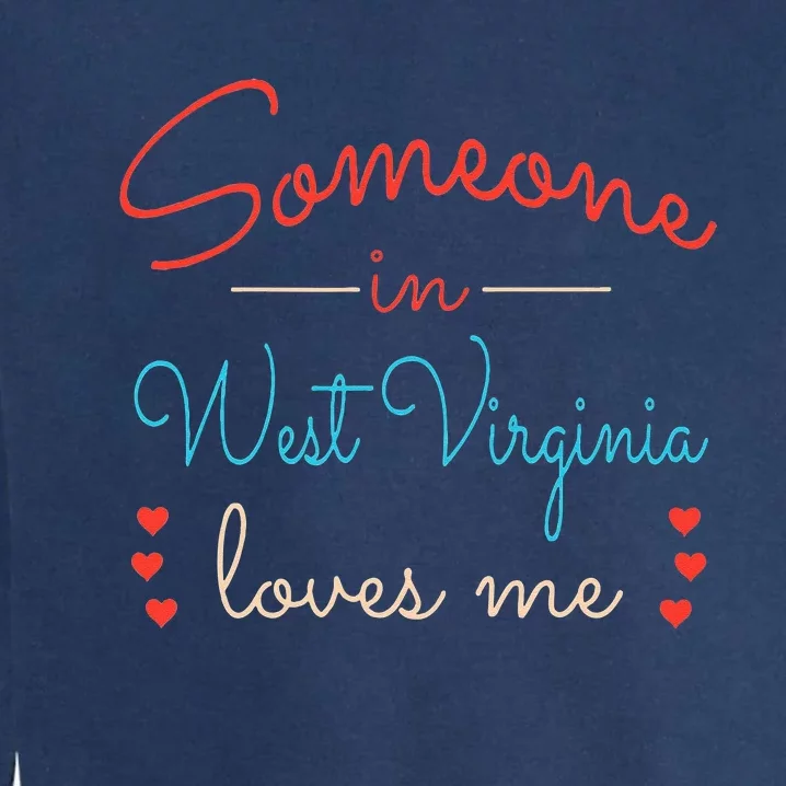 Someone In West Virginia Loves Me Garment-Dyed Sweatshirt