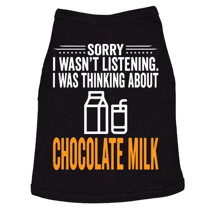 Sorry I Wasnt Listening I Was Thinking Chocolate Milk Doggie Tank