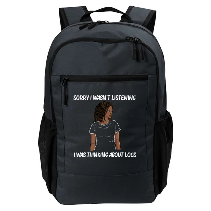 Sorry I WasnT Listening I Was Thinking About Locs Daily Commute Backpack