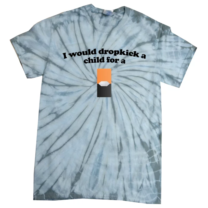 Shopillegal I Would Dropkick A Child For A Mango Juul Pod Tie-Dye T-Shirt