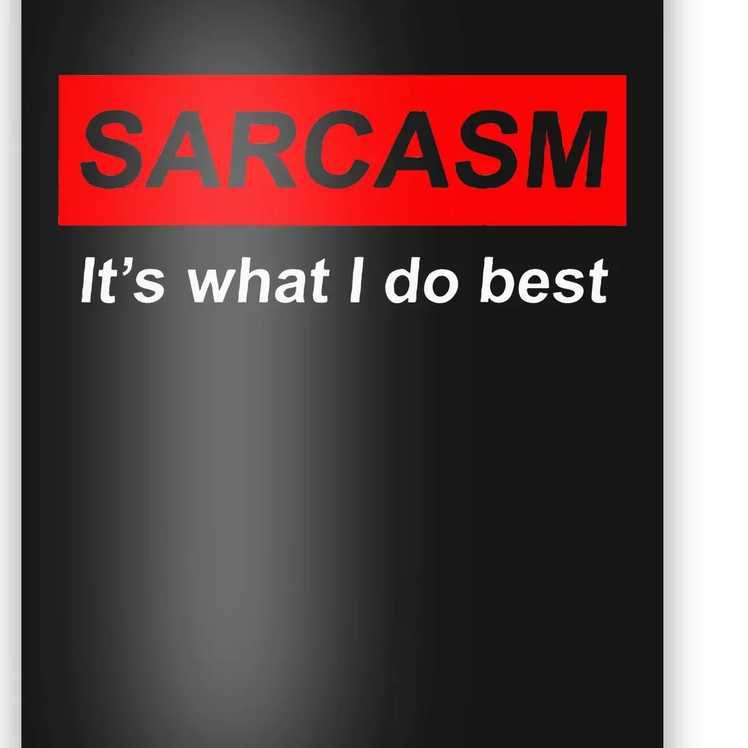 Sarcasm It’S What I Do Best Quote Poster