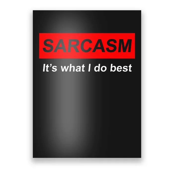 Sarcasm It’S What I Do Best Quote Poster