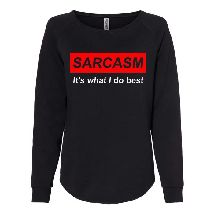 Sarcasm It’S What I Do Best Quote Womens California Wash Sweatshirt