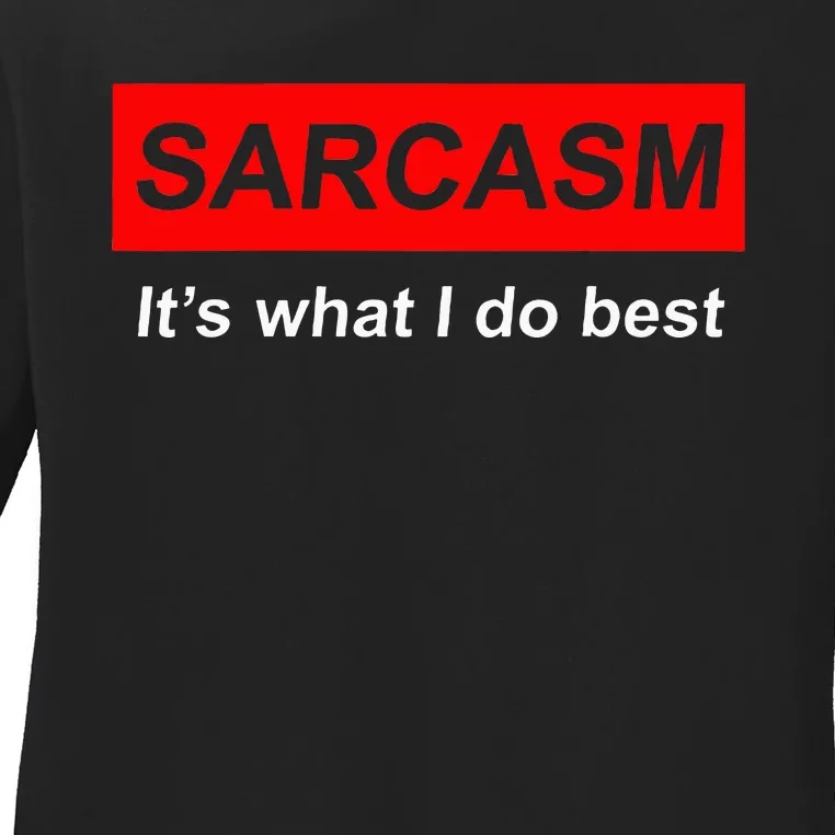 Sarcasm It’S What I Do Best Quote Ladies Long Sleeve Shirt