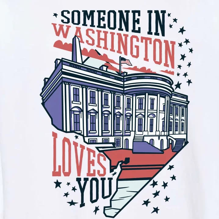 Someone In Washington Loves You Gift Garment-Dyed Sweatshirt