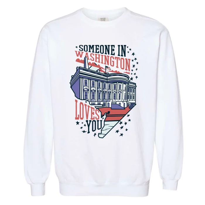 Someone In Washington Loves You Gift Garment-Dyed Sweatshirt