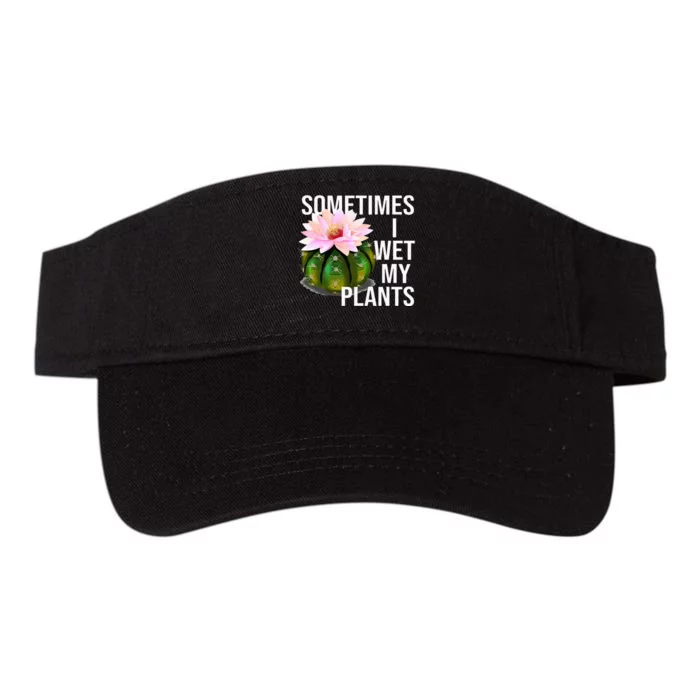 Sometimes I Wet My Plants Funny Gardening Cactus Lover Valucap Bio-Washed Visor