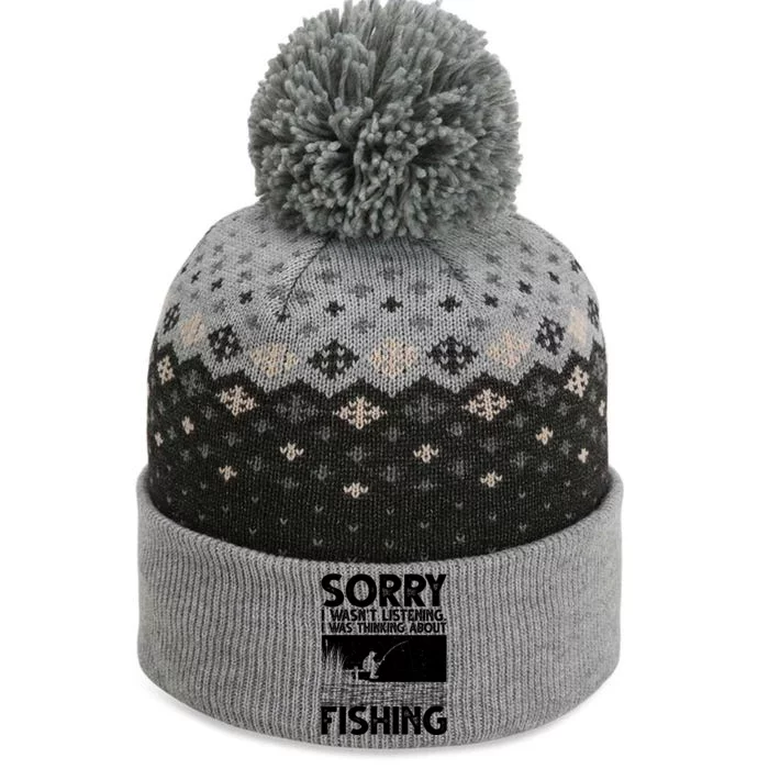 Sorry I Wasn't Listening I Was Thinking About Fishing The Baniff Cuffed Pom Beanie