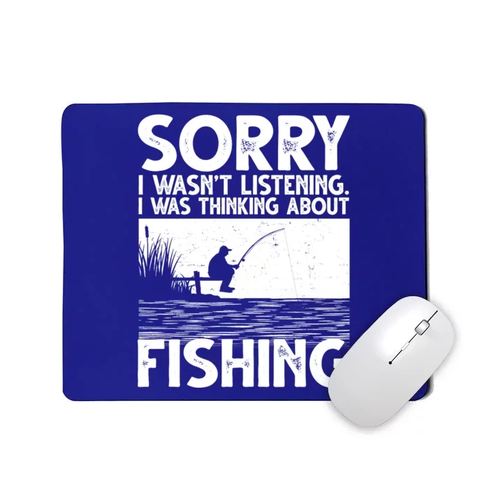 Sorry I Wasn't Listening I Was Thinking About Fishing Mousepad