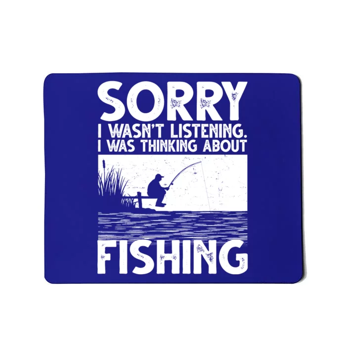 Sorry I Wasn't Listening I Was Thinking About Fishing Mousepad