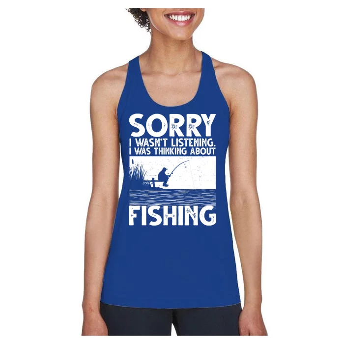 Sorry I Wasn't Listening I Was Thinking About Fishing Women's Racerback Tank