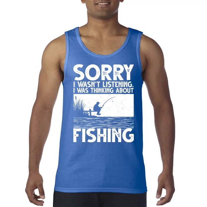 Sorry I Wasn't Listening I Was Thinking About Fishing Tank Top