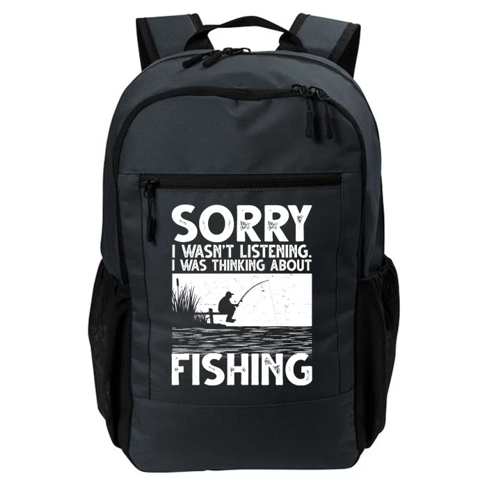 Sorry I Wasn't Listening I Was Thinking About Fishing Daily Commute Backpack