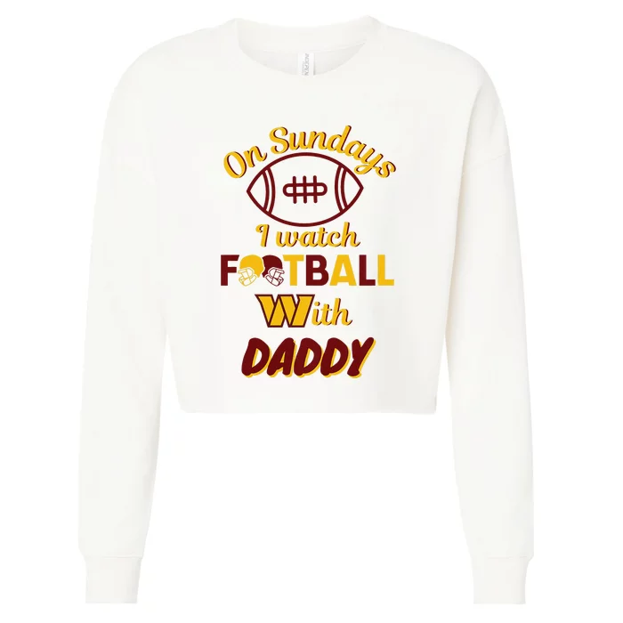 Sundays I watch Football with Daddy Father's Day Cropped Pullover Crew