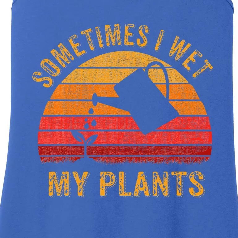 Sometimes I Wet My Plants Garden Lover Ladies Essential Tank