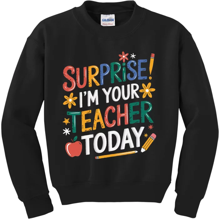 Surprise IM Your Teacher Today Women Substitute Teacher Kids Sweatshirt