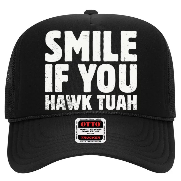 Smile If You Hawk Tuah 2024 Spit On That Thing High Crown Mesh Trucker Hat