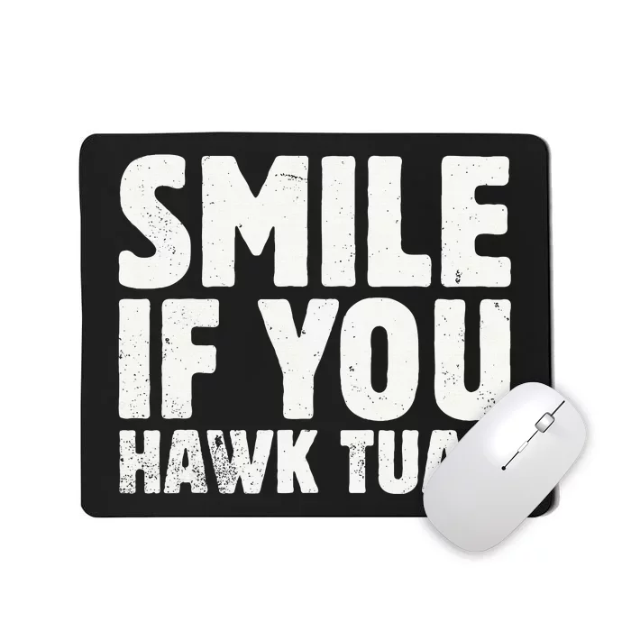 Smile If You Hawk Tuah 2024 Spit On That Thing Mousepad