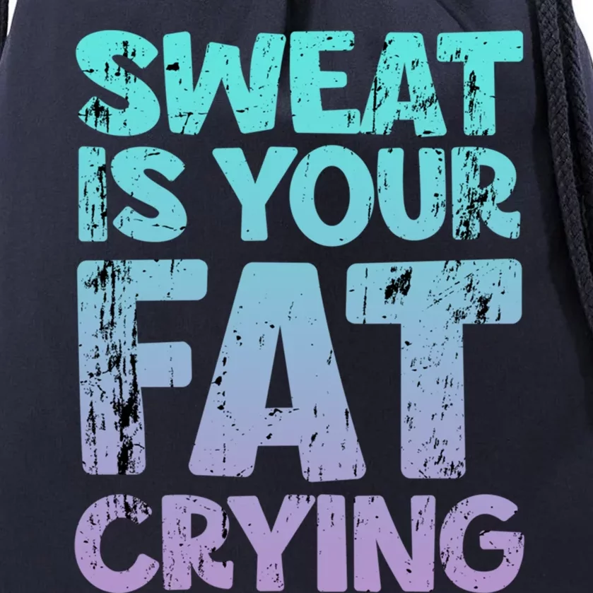 Sweat Is Your Fat Crying Cool Gift Drawstring Bag