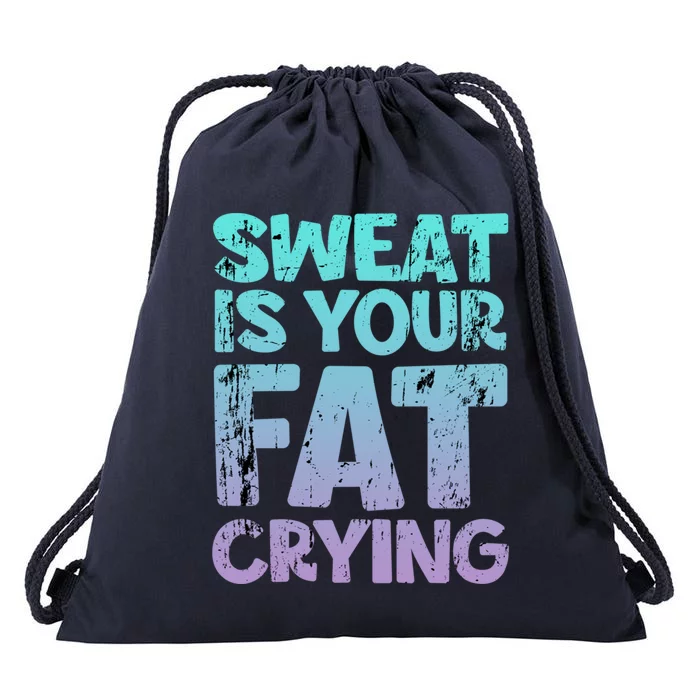 Sweat Is Your Fat Crying Cool Gift Drawstring Bag