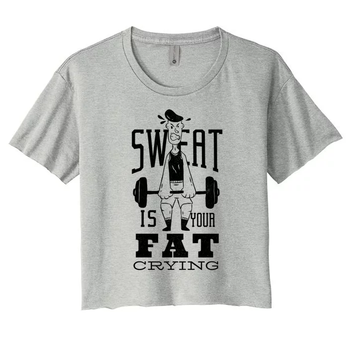 Sweat Is Your Fat Crying Sport Training Fitness Gift Women's Crop Top Tee