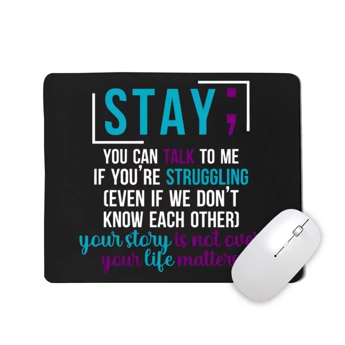 Stay If You Talk To Me Your Story Is Not Over Your Life Matters Mousepad