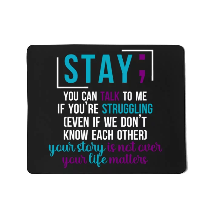 Stay If You Talk To Me Your Story Is Not Over Your Life Matters Mousepad