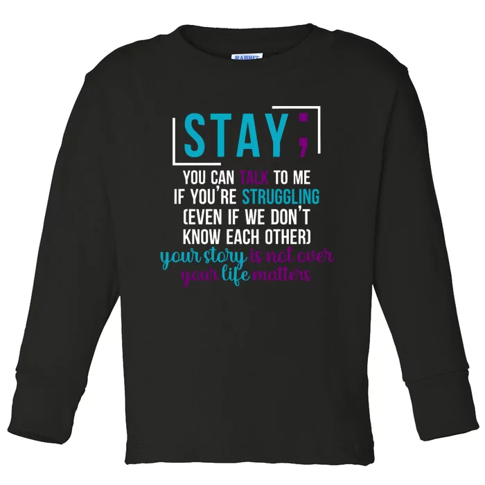 Stay If You Talk To Me Your Story Is Not Over Your Life Matters Toddler Long Sleeve Shirt