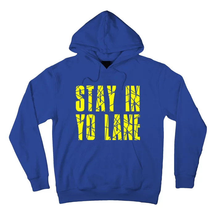 Stay In Yo Lane Hoodie