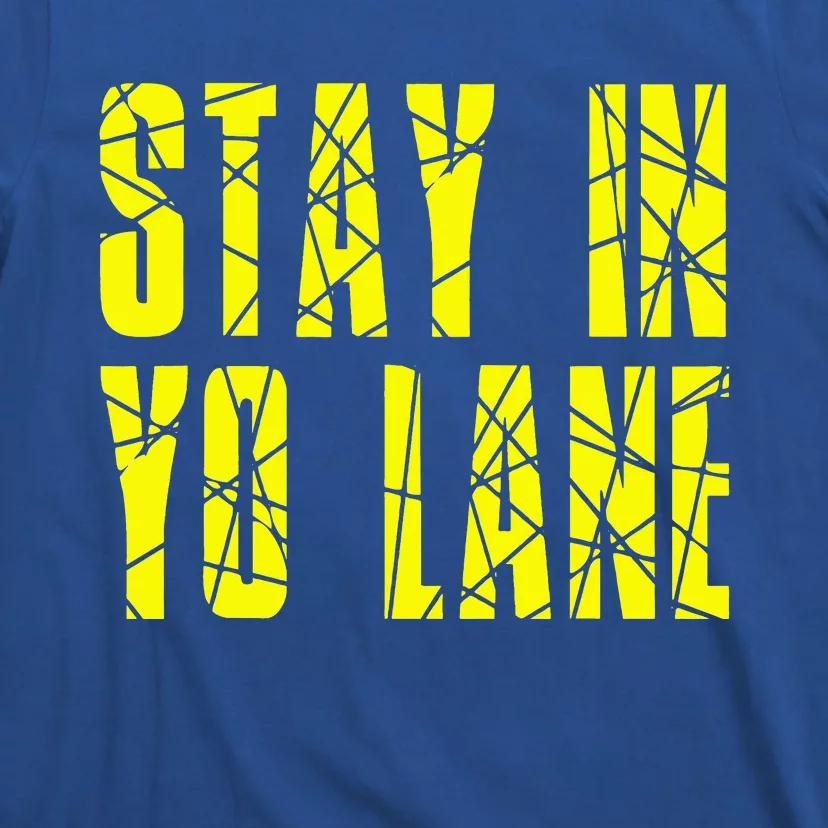 Stay In Yo Lane T-Shirt