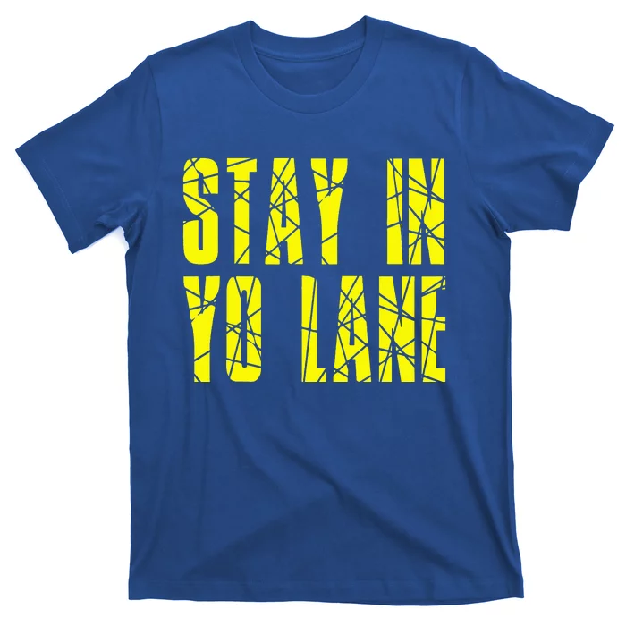 Stay In Yo Lane T-Shirt